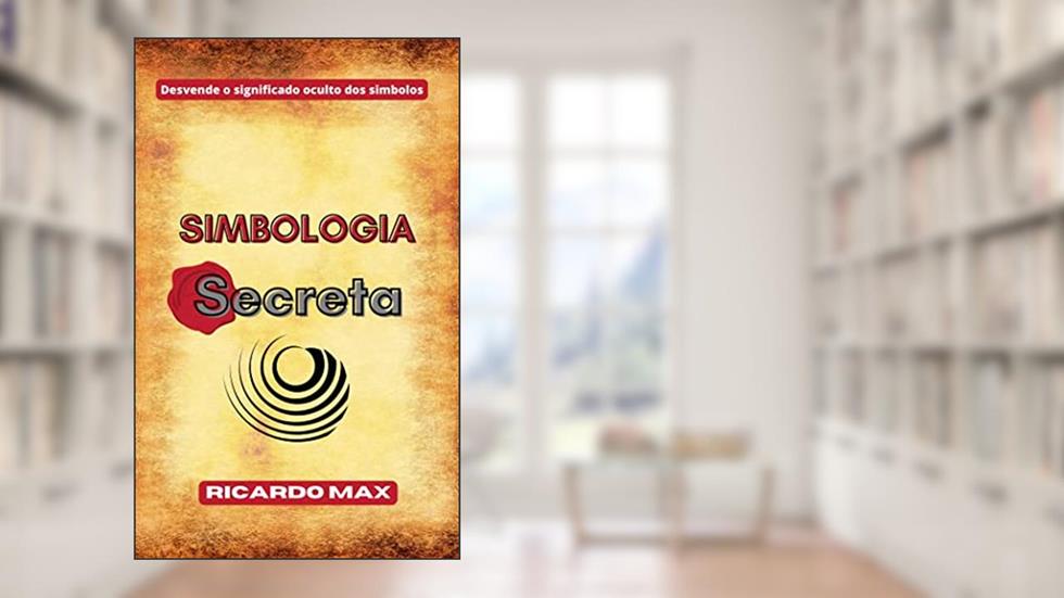Simbologia Secreta, do autor Ricardo Max
