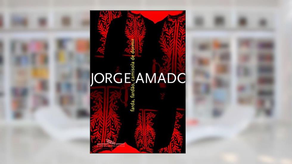 Farda, fardão, camisola de dormir, do autor Jorge Amado