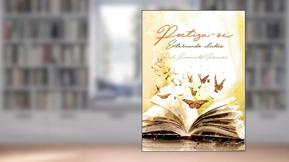 Poetiza-se: Externando Clichês (Poesia Livro 1), do autor Paula Emmanuella Fernandes