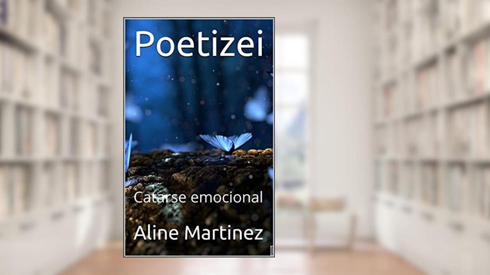 Poetizei : Catarse emocional, do autor Aline Martinez