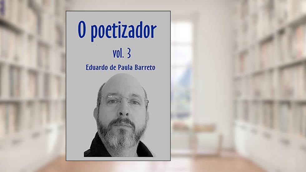O POETIZADOR : VOL. 3, do autor EDUARDO DE PAULA BARRETO