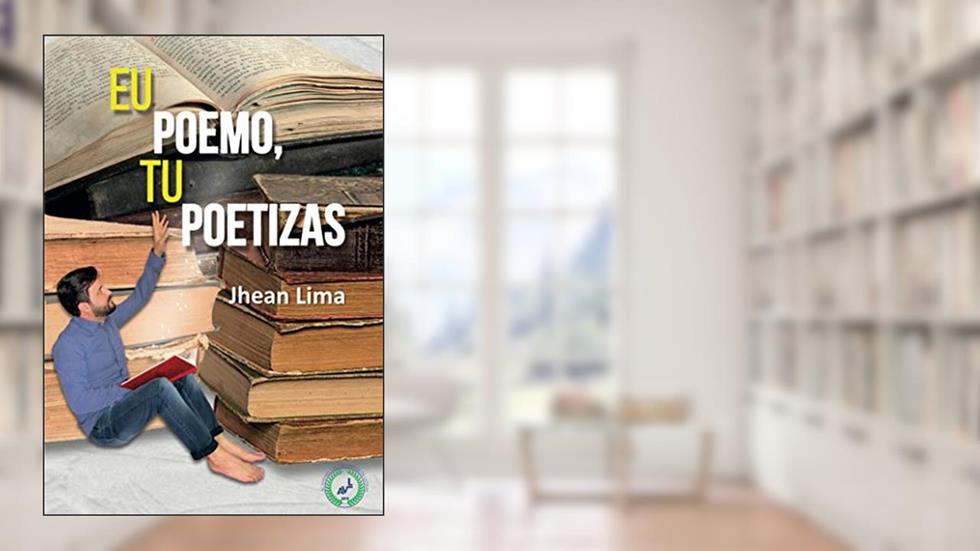 Eu Poemo, Tu Poetizas, do autor Jhean Lima