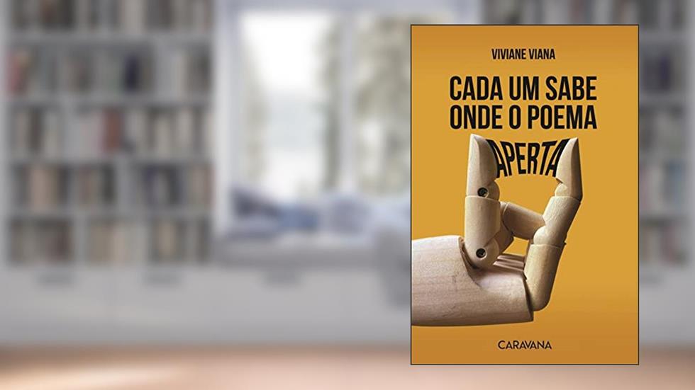 Cada um sabe onde o poema aperta, do autor Viviane Viana