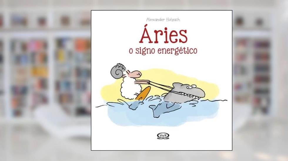 Áries: O Signo Energético: 1, do autor Alexander Holzach