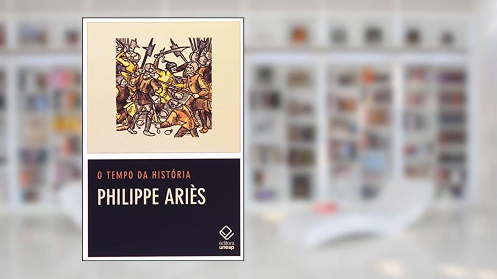 O tempo da história, do autor Philippe Aries