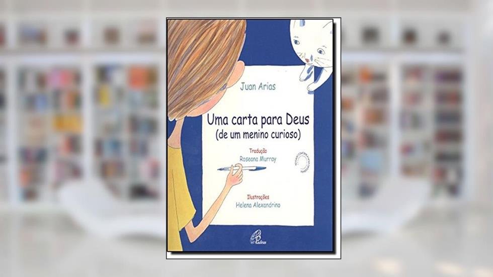 Uma Carta Para Deus. De Um Menino Curioso, do autor Juan Arias; Helena Alexandrino