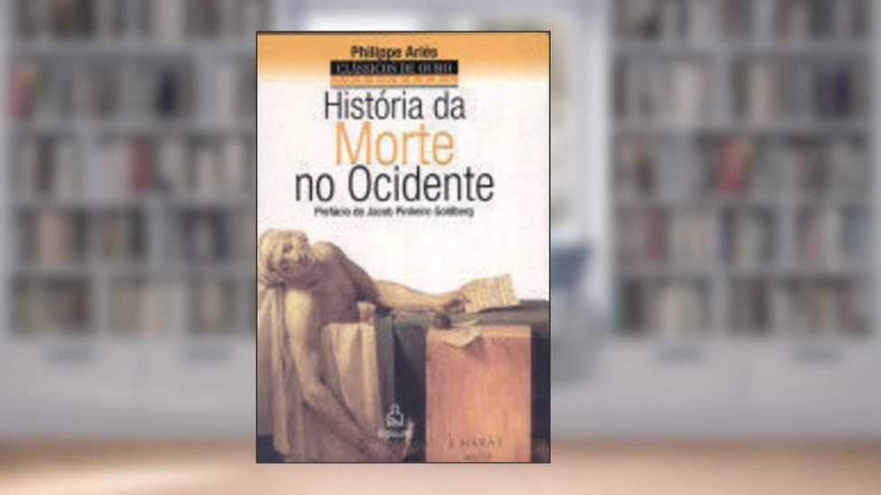 História da Morte no Ocidente, do autor Philippe Ariés
