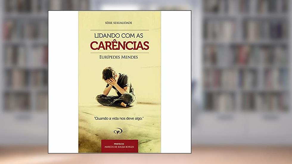 Lidando Com As Carências, do autor Eurípedes Mendes