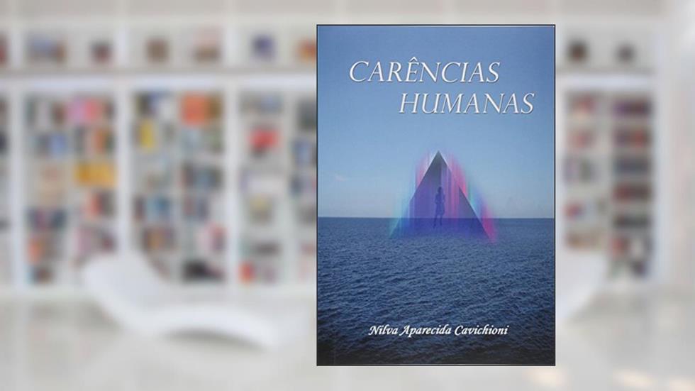 Carências Humanas, do autor Nilva Aparecida Cavichioni
