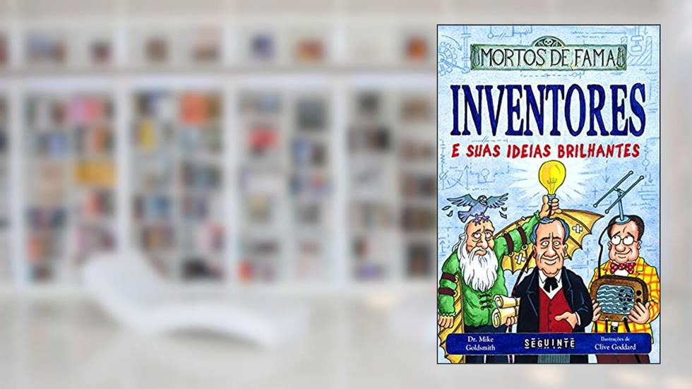 Inventores e suas ideias brilhantes, do autor Dr. Mike Goldsmith