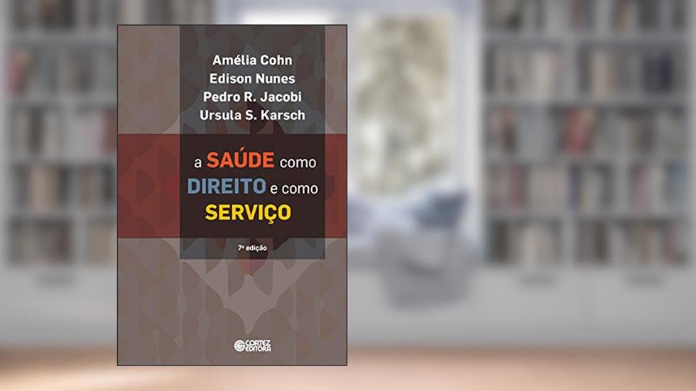 A saúde como direito e como serviço, do autor Amélia Cohn