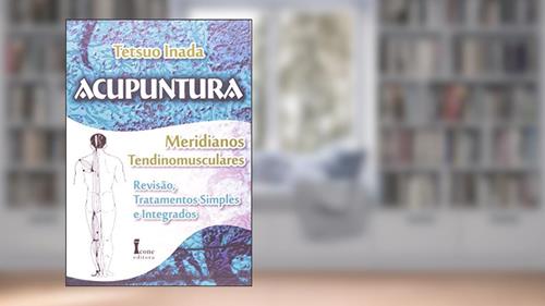 Capa de Acupuntura Meridianos Tendinomusculares, do autor Tetsuo Inada