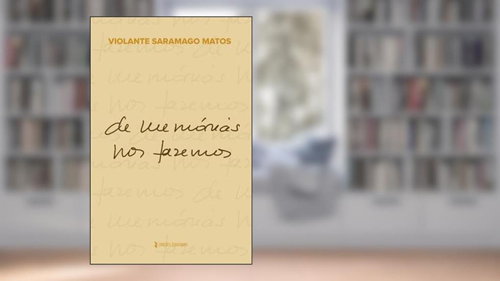 DE MEMÓRIAS NOS FAZEMOS, do autor VIOLANTE SARAMAGO MATOS