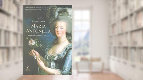 Capa de Maria Antonieta - última rainha da França, do autor EVELYNE LEVER