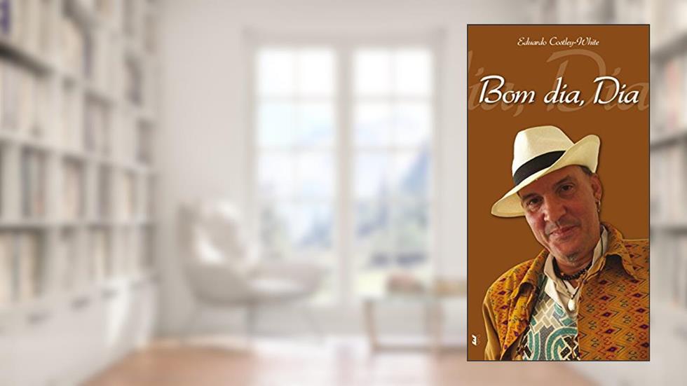 Bom dia, dia!, do autor Eduardo Costley White