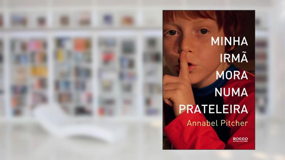 Minha irmã mora numa prateleira, do autor Annabel Pitcher