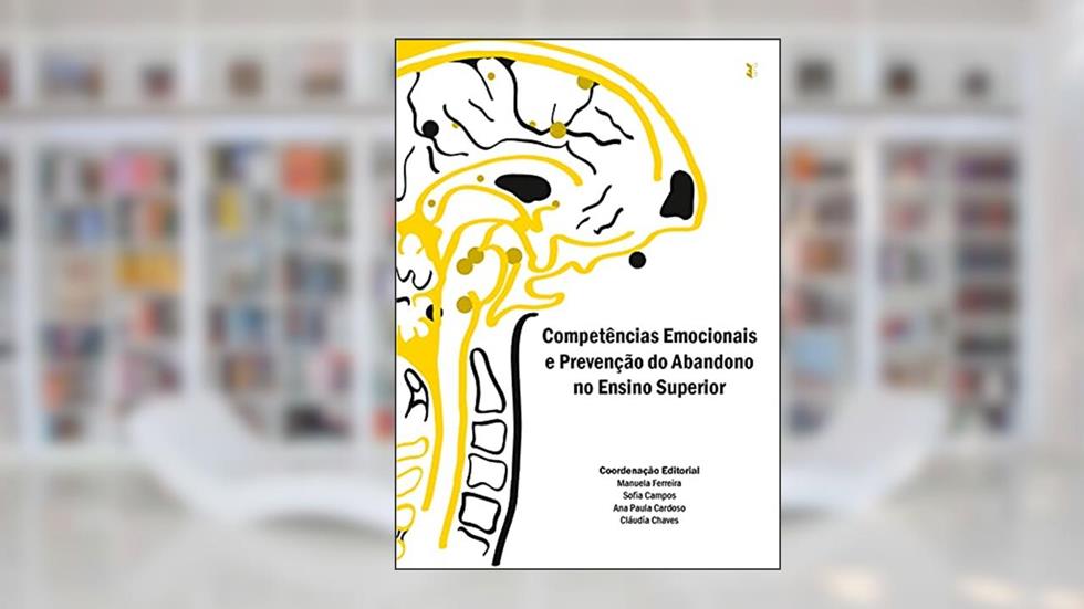 Competências emocionais e prevenção do abandono no Ensino Superior, do autor Manuela Ferreira; Sofia Campos; Ana Paula Cardoso; Cláudia Chaves