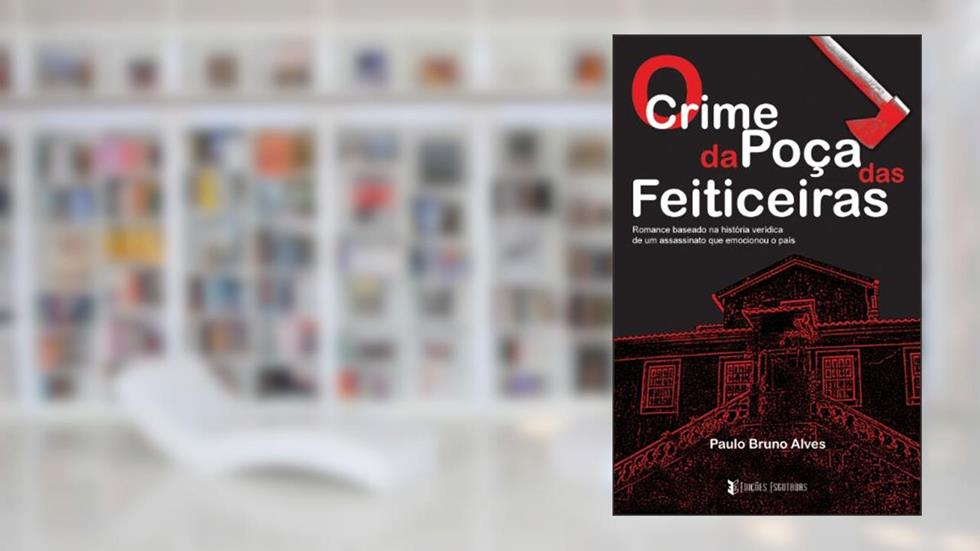 O Crime da Poça das Feiticeiras, do autor Paulo Bruno Alves