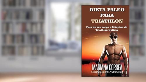 Capa de DIETA PALEO PARA TRIATHLON: Faça do seu corpo a Máquina de Triathlon Optima, do autor Mariana Correa
