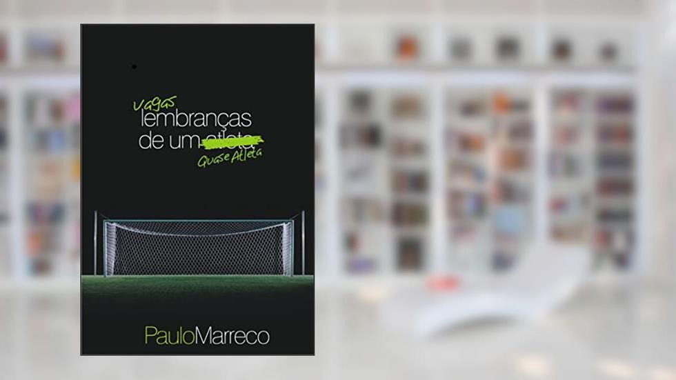 VAGAS LEMBRANÇAS DE UM -QUASE- ATLETA: Aventuras e desventuras de um esportista amador, do autor Paulo Marreco