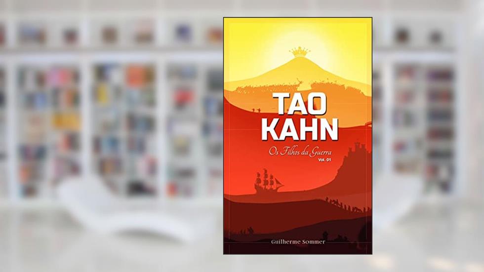 Tao Kahn: Os Filhos da Guerra - Vol. 01, do autor Guilherme Sommer