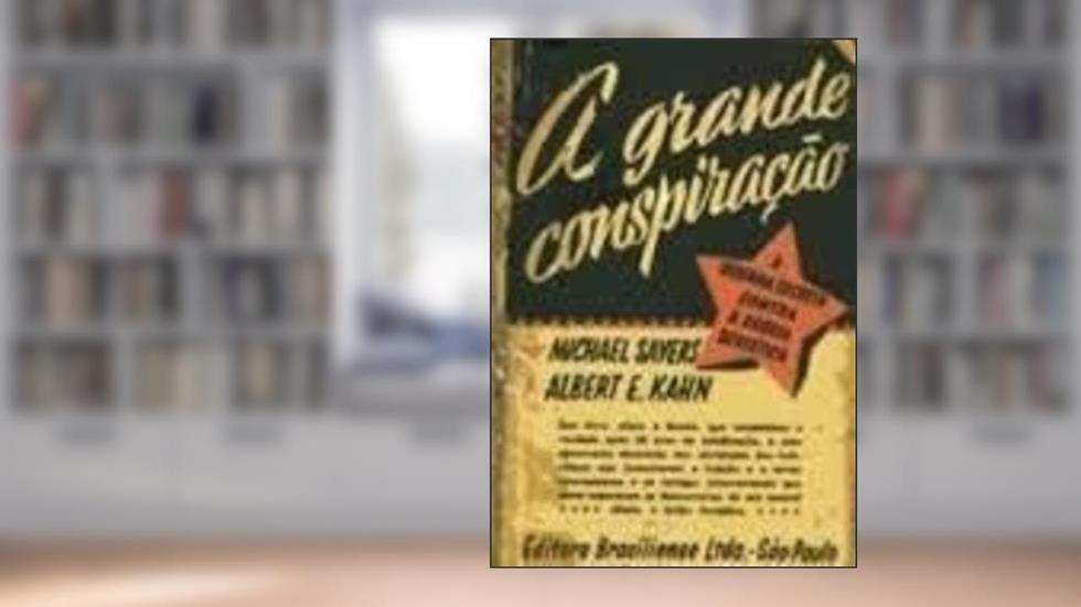 A Grande Conspiração - Sayers, do autor Michael Sayers & Albert E. Kahn