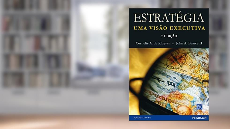 Estratégia: Uma Visão Competitiva, do autor Cornelis A. De Kluyver; John A. Pearce Ii