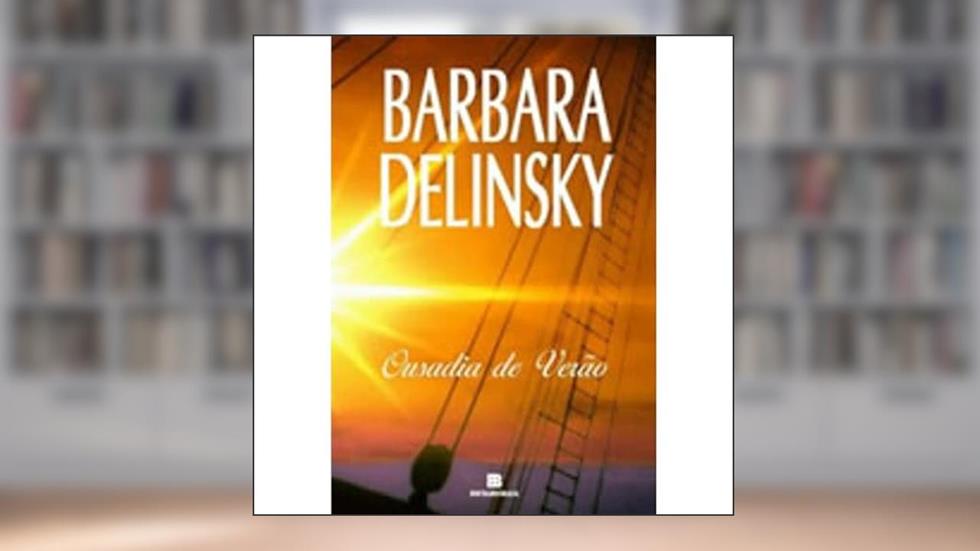 OUSADIA DE VERÃO, do autor Barbara Delinsky