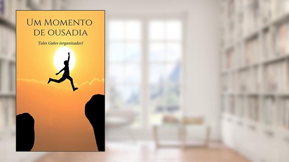 Um momento de ousadia, do autor Tales Gubes