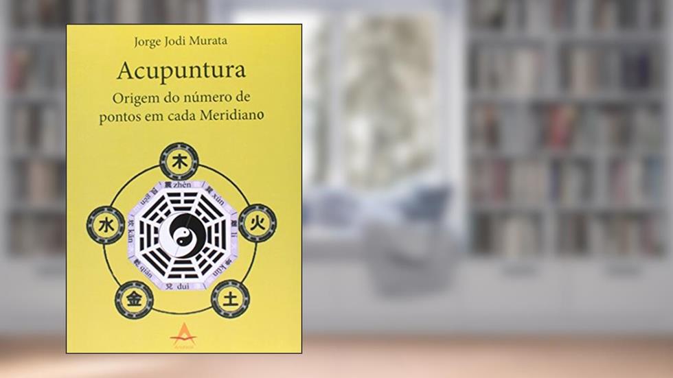 Acupuntura. Origem do Número de Pontos em Cada Meridiano, do autor Murata Jorge Jodi
