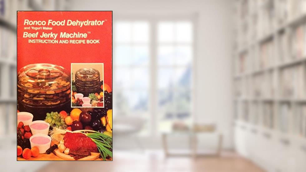 Ronco Food Dehydrator and Yogurt Maker Beef Jerky Machine Instruction and Recipe Book 1991, do autor Ronco