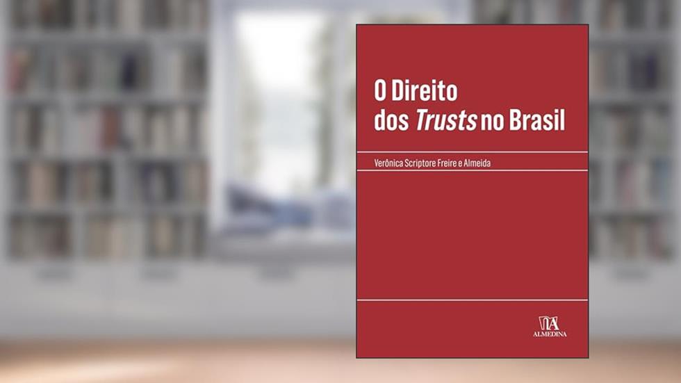 O Direito dos Trusts no Brasil (Coleção Manuais Profissionais), do autor Verônica Scriptore Freire e Almeida