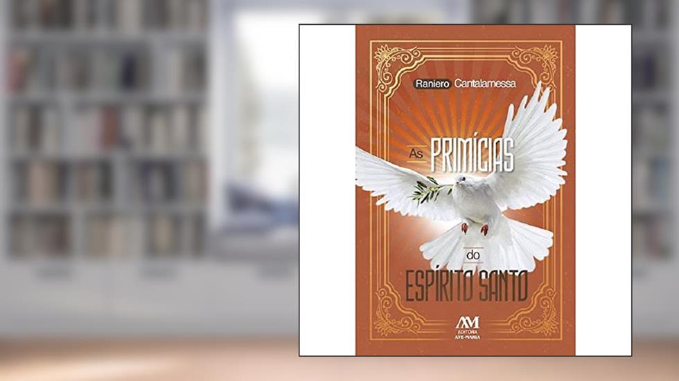 As primícias do Espírito Santo: 3, do autor Raniero Cantalamessa