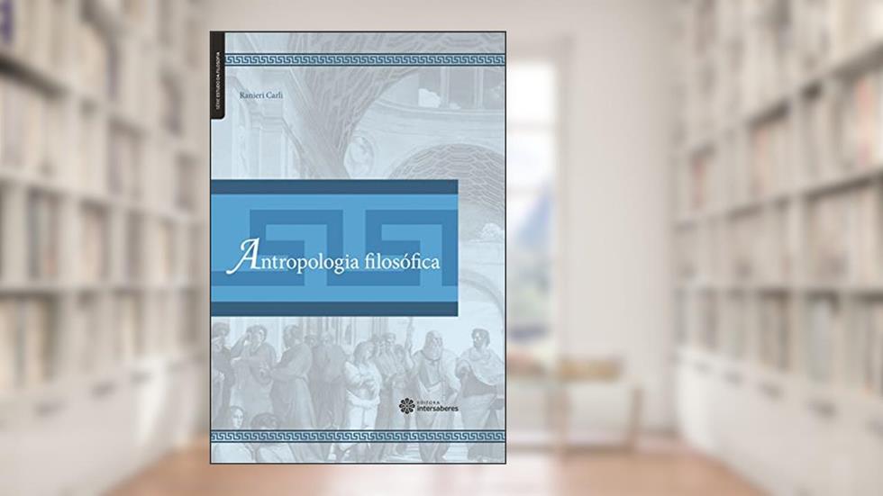 Antropologia filosófica, do autor Ranieri Carli De Oliveira