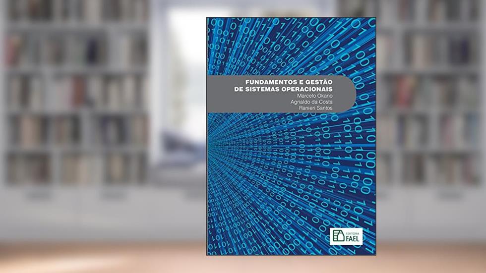 Fundamentos e Gestão de Sistemas Operacionais, do autor Marcelo Okano | Agnaldo da Costa | Ranieri Santos