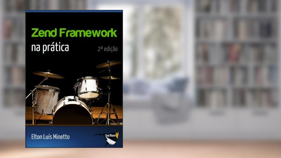 Zend Framework na pratica, do autor Elton Minetto