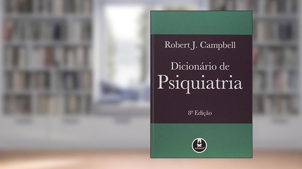 Dicionario De Psiquiatria - 8Ed., do autor Robert J. Campbell