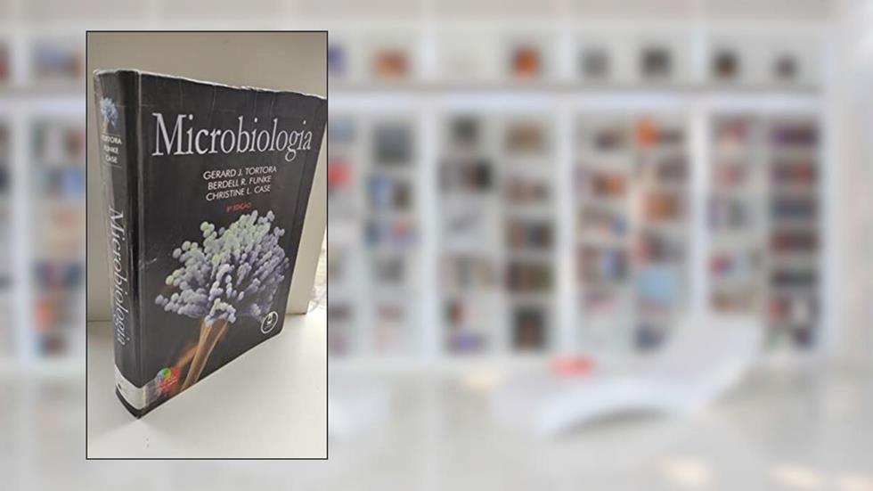 Microbiologia 8Ed. *, do autor Gerard J. Tortora