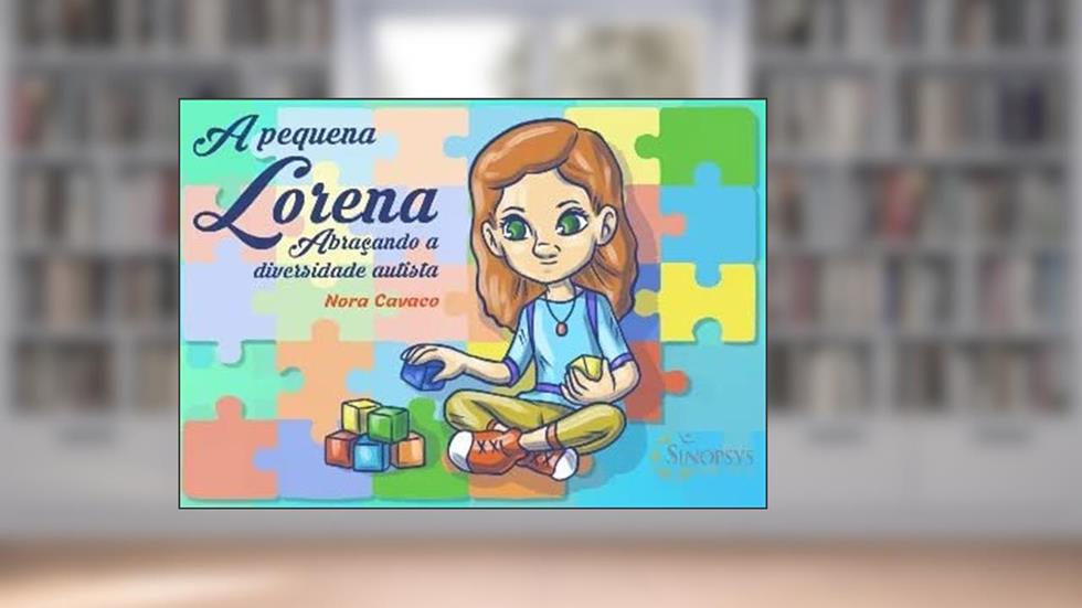 A Pequena Lorena: Abraçando a Diversidade Autista, do autor Nora Cavaco