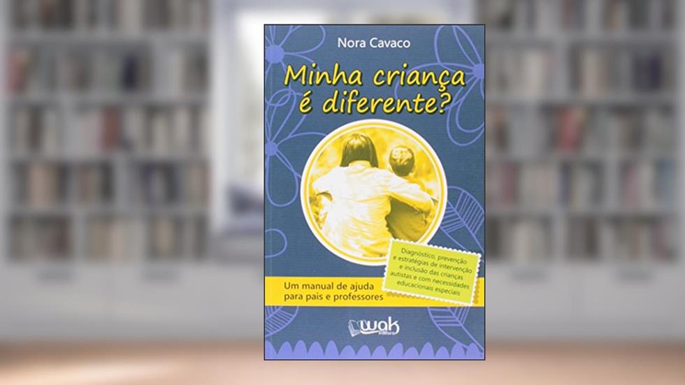 Minha Criança É Diferente? Um Manual de Ajuda Para Pais e Professores, do autor Nora Cavaco
