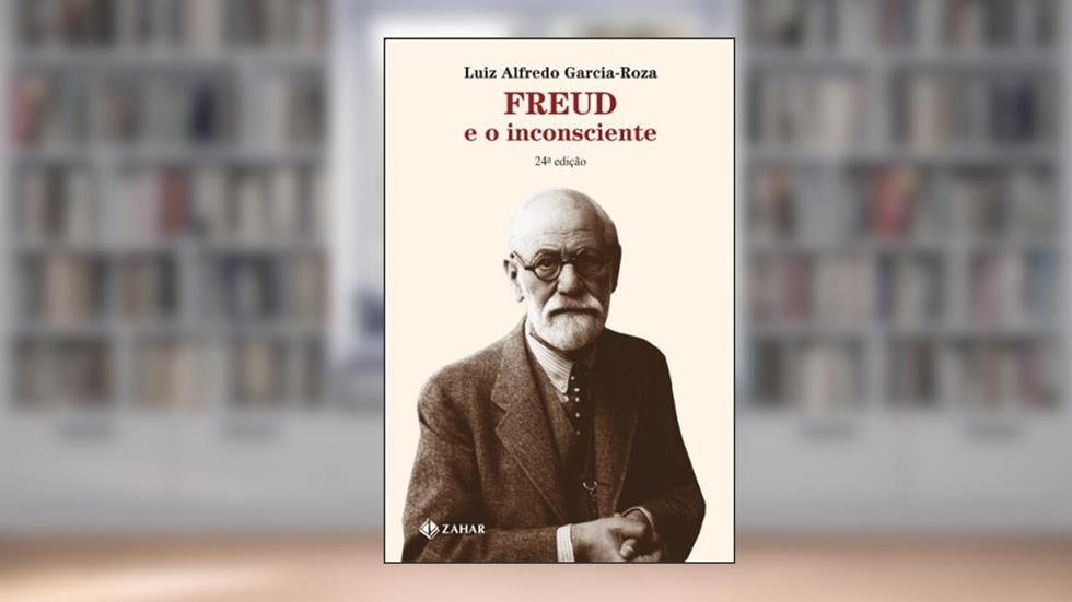 Freud e o inconsciente, do autor Luiz Alfredo Garcia-Roza