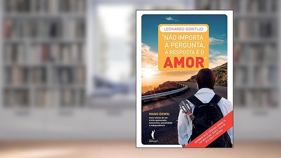 Não importa a pergunta, a resposta é o amor, do autor Leonardo Gontijo
