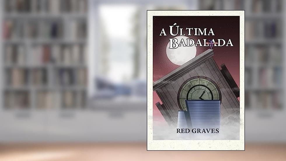 A Última Badalada, do autor Rod Galves
