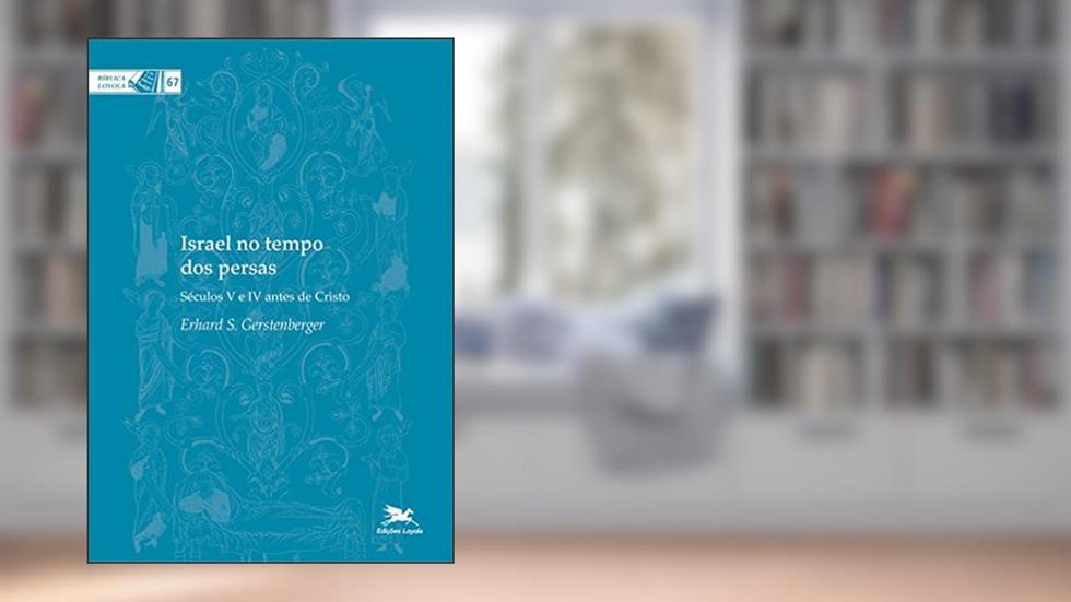 Israel no tempo dos persas: Séculos V e IV antes de Cristo: 67, do autor Erhard S. Gerstenberger