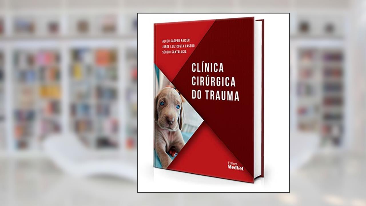 Clínica Cirúrgica do Trauma, do autor Jorge Luiz Costa Castro; alceu Gaspar Raiser; sérgio Santalucia