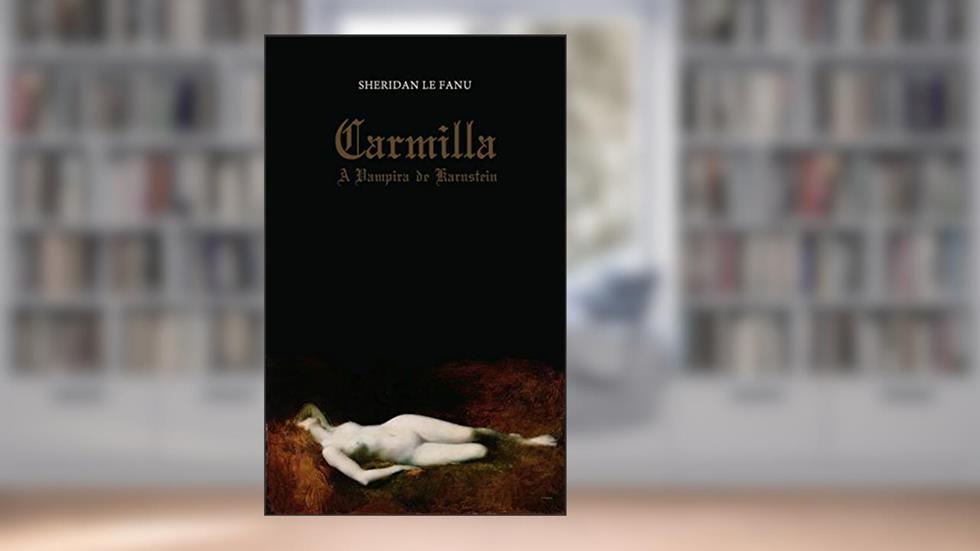 Carmilla: A Vampira de Karnstein, do autor Sheridan Le Fanu