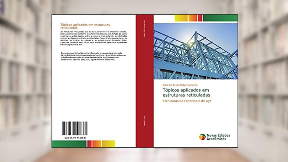 Tópicos aplicados em estruturas reticuladas: Estruturas de concreto e de aço, do autor Eduardo Assad Kaba Naccache