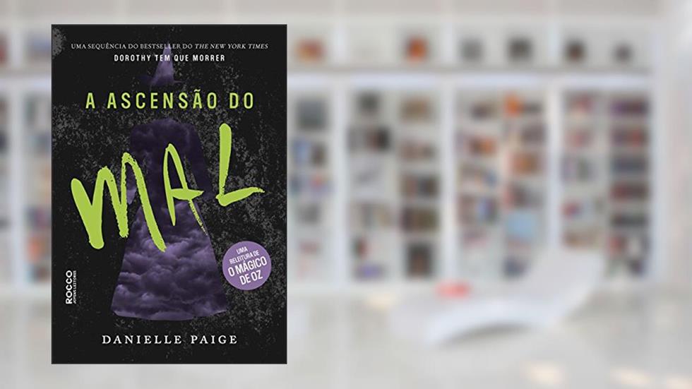 A ascensão do mal (Dorothy tem que morrer Livro 2), do autor Danielle Paige