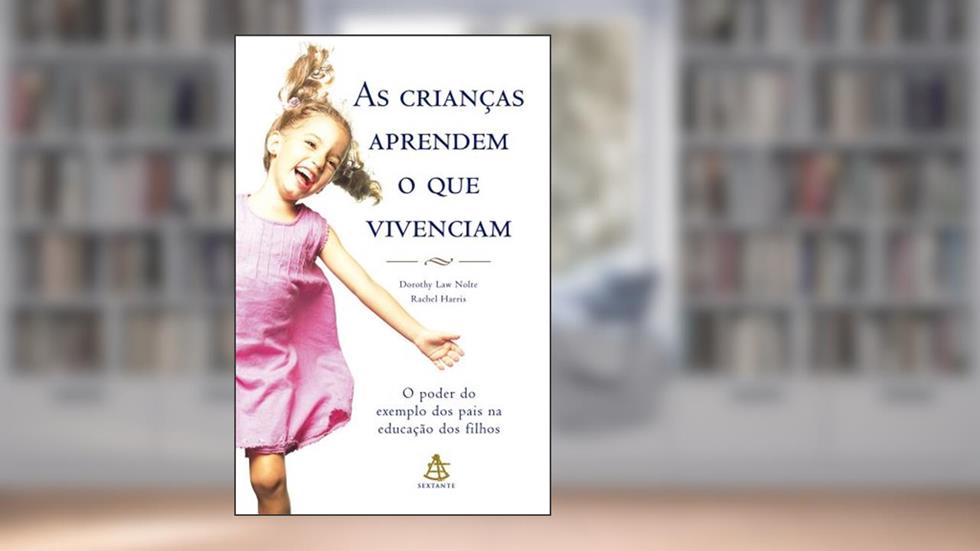 Crianças Aprendem o que Vivenciam - Coleção Autoestima, do autor Dorothy Law Nolte; Rachel Harris