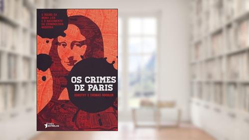 Capa de Os Crimes de Paris, do autor Dorothy Hoobler; Thomas Hoobler